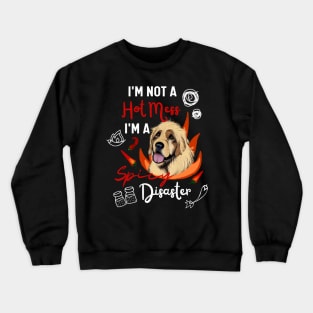 Funny Leonberger Dog is Not A Hot Mess I Am A Spicy Disaster Crewneck Sweatshirt